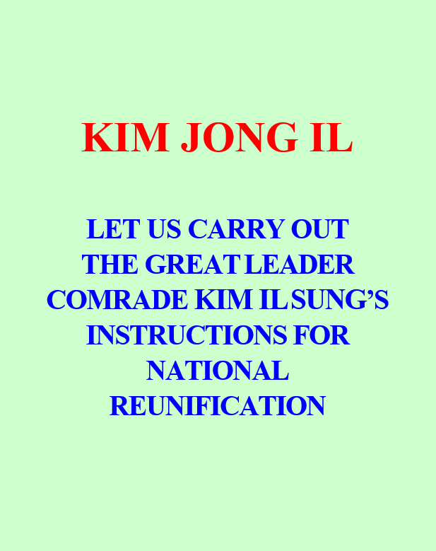 LET US CARRY OUT THE GREAT LEADER COMRADE KIM IL SUNG’S INSTRUCTIONS FOR NATIONAL REUNIFICATION - Image